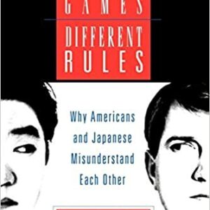 Different Games, Different Rules: Why Americans and Japanese Misunderstand Each Other, ISBN-13: 978-0195154856