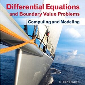 Differential Equations and Boundary Value Problems: Computing and Modeling 5th Edition by C. Edwards, ISBN-13: 978-0321796981