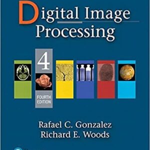 Digital Image Processing 4th Edition by Rafael Gonzalez, ISBN-13: 978-0133356724