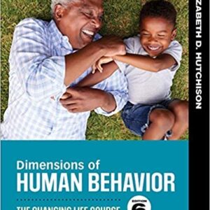 Dimensions of Human Behavior: The Changing Life Course 6th Edition, ISBN-13: 978-1544339344