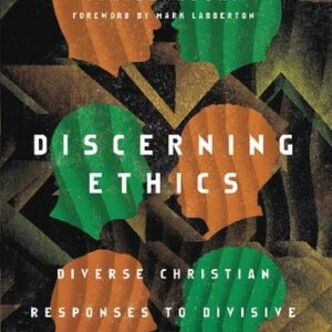 Discerning Ethics: Diverse Christian Responses to Divisive Moral Issues, ISBN-13: 978-0830852727