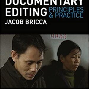 Documentary Editing: Principles & Practice 1st Edition by Jacob Bricca, ISBN-13: 978-1138675735
