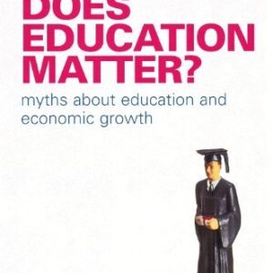 Does Education Matter? Myths about Education and Economic Growth by Alison Wolf, ISBN-13: 978-0140286601