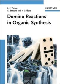 Domino Reactions in Organic Synthesis 1st Edition by Lutz F. Tietze, ISBN-13: 978-3527290604