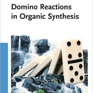 Domino Reactions in Organic Synthesis 1st Edition by Lutz F. Tietze, ISBN-13: 978-3527290604