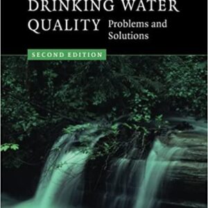 Drinking Water Quality: Problems and Solutions 2nd Edition by N. F. Gray, ISBN-13: 978-0521702539
