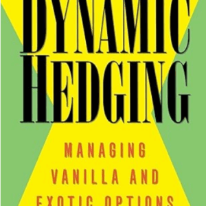 Dynamic Hedging: Managing Vanilla and Exotic Options by Nassim Nicholas Taleb, ISBN-13: 978-0471152804