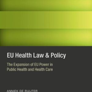 EU Health Law and Policy: The Expansion of EU Power in Public Health and Health Care, ISBN-13: 978-0198788096