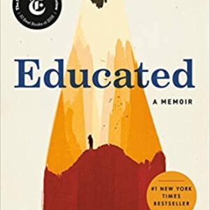 Educated: A Memoir 2018 Edition by Tara Westover, ISBN-13: 978-0399590504
