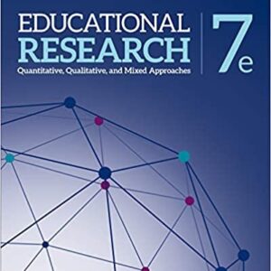 Educational Research: Quantitative, Qualitative, and Mixed Approaches 7th Edition, ISBN-13: 978-1544337838