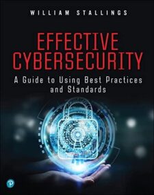 Effective Cybersecurity: A Guide to Using Best Practices and Standards by William Stallings, ISBN-13: 978-0134772806