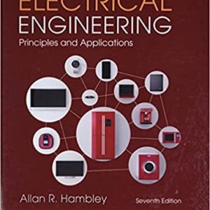 Electrical Engineering: Principles & Applications 7th Edition by Allan Hambley, ISBN-13: 978-0134484143