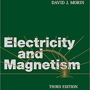 Electricity and Magnetism 3rd Edition by Edward M. Purcell, ISBN-13: 978-1107014022
