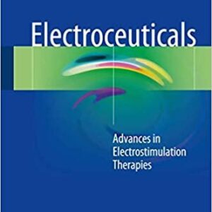 Electroceuticals: Advances in Electrostimulation Therapies by Arshad Majid, ISBN-13: 978-3319286105