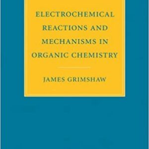 Electrochemical Reactions and Mechanisms in Organic Chemistry by J. Grimshaw, ISBN-13: 978-0444720078