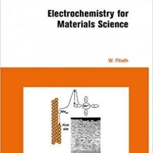 Electrochemistry for Materials Science by Waldfried Plieth, ISBN-13: 978-0444527929