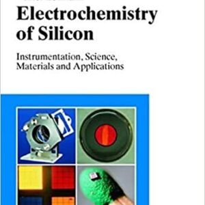 Electrochemistry of Silicon by Volker Lehmann, ISBN-13: 978-3527293216
