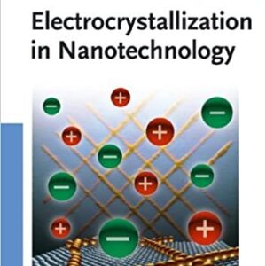 Electrocrystallization in Nanotechnology by Georgi Staikov, ISBN-13: 978-3527315154