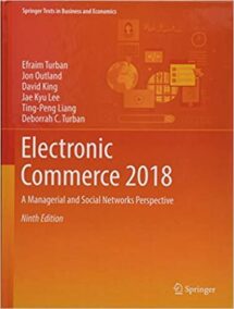 Electronic Commerce 2018 by Efraim Turban, ISBN-13: 978-3319587141