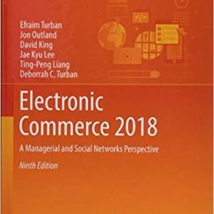 Electronic Commerce 2018 by Efraim Turban, ISBN-13: 978-3319587141
