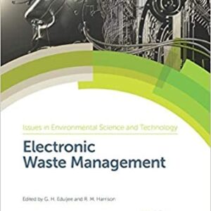 Electronic Waste Management 2nd Edition by G. H. Eduljee, ISBN-13: 978-1788017442