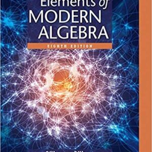 Elements of Modern Algebra 8th Edition by Linda Gilbert, ISBN-13: 978-1285463230