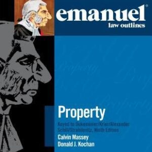 Emanuel Law Outlines for Property 9th Edition by Calvin R. Massey, ISBN-13: 978-1454891673