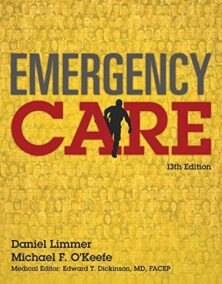 Emergency Care (EMT) 13th Edition by Daniel Limmer, ISBN-13: 978-0134024554