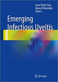 Emerging Infectious Uveitis by Soon-Phaik Chee, ISBN-13: 978-3319234151