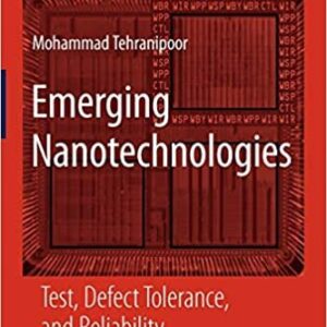 Emerging Nanotechnologies: Test, Defect Tolerance, and Reliability, ISBN-13: 978-0387747460