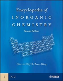 Encyclopedia of Inorganic Chemistry 2nd Edition (10 volumes) by R. Bruce King, ISBN-13: 978-0470860786