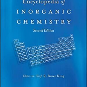 Encyclopedia of Inorganic Chemistry 2nd Edition (10 volumes) by R. Bruce King, ISBN-13: 978-0470860786
