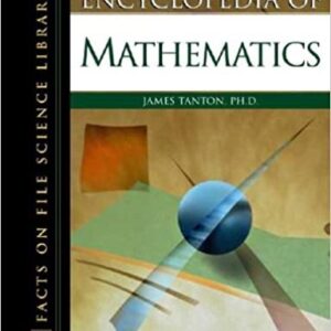 Encyclopedia of Mathematics by James Stuart Tanton, ISBN-13: 978-0816051243