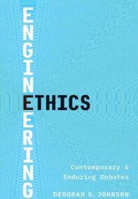 Engineering Ethics: Contemporary and Enduring Debates by Deborah G. Johnson, ISBN-13: 978-0300209242