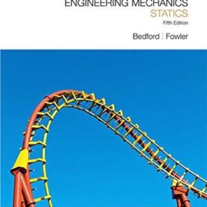 Engineering Mechanics: Statics 5th Edition by Anthony Bedford, ISBN-13: 978-0136129158