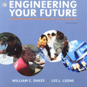 Engineering Your Future: A Comprehensive Introduction to Engineering 9th Edition, ISBN-13: 978-0190279264