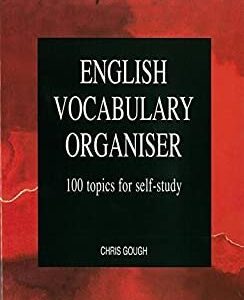 English Vocabulary Organiser: 100 Topics for Self Study 1st Edition by Chris Gough, ISBN-13: 978-1899396368