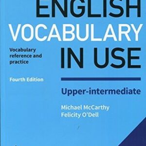 English Vocabulary in Use Upper-Intermediate Book with Answers: Vocabulary Reference and Practice 4th Edition