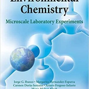 Environmental Chemistry: Microscale Laboratory Experiments by Jorge G.Ibanez, ISBN-13: 978-0387494920