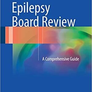 Epilepsy Board Review: A Comprehensive Guide, ISBN-13: 978-1493967728