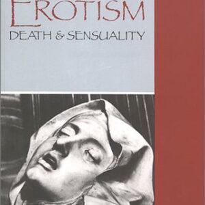 Erotism: Death and Sensuality by Georges Bataille, ISBN-13: 978-0872861909
