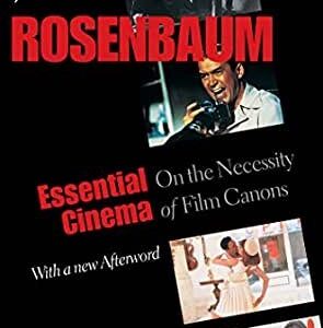 Essential Cinema: On the Necessity of Film Canons by Jonathan Rosenbaum, ISBN-13: 978-0801889714