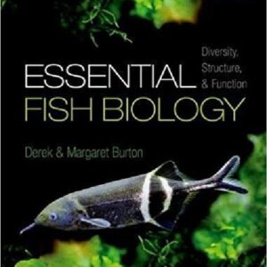 Essential Fish Biology: Diversity, Structure, and Function by Derek Burton, ISBN-13: 978-0198785569