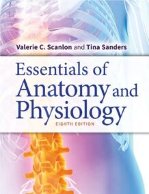 Essentials of Anatomy and Physiology 8th Edition by Valerie C. Scanlon, ISBN-13: 978-0803669376