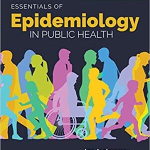 Essentials of Epidemiology in Public Health 4th Edition by Ann Aschengrau, ISBN-13: 978-1284128352