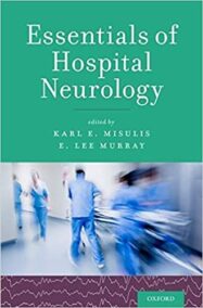 Essentials of Hospital Neurology by Karl E. Misulis, ISBN-13: 978-0190259419