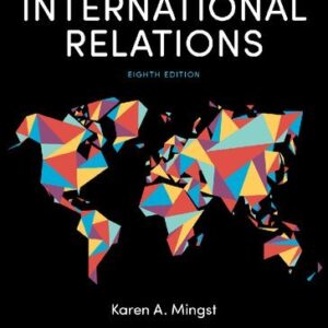 Essentials of International Relations 8th Edition by Karen A. Mingst, ISBN-13: 978-0393675191