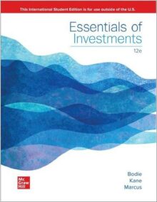 Essentials of Investments 12th INTERNATIONAL Edition by Zvi Bodie, ISBN-13: 978-1265450090