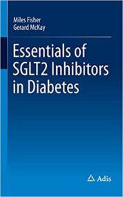 Essentials of SGLT2 Inhibitors in Diabetes by Miles Fisher, ISBN-13: 978-3319432953