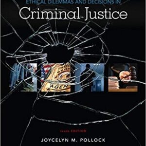 Ethical Dilemmas and Decisions in Criminal Justice 10th Edition, ISBN-13: 978-1337558495